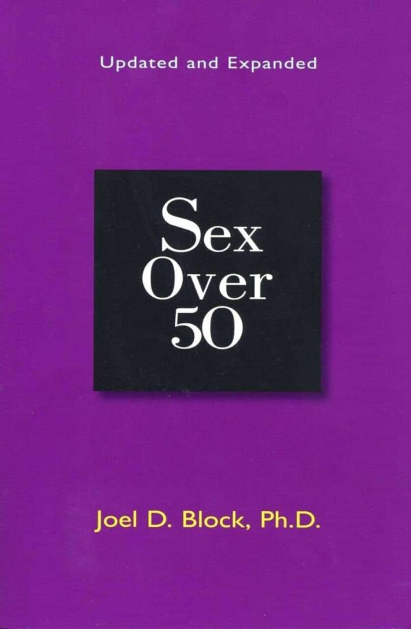 Sex Over 50 by Joel D Black, PHD