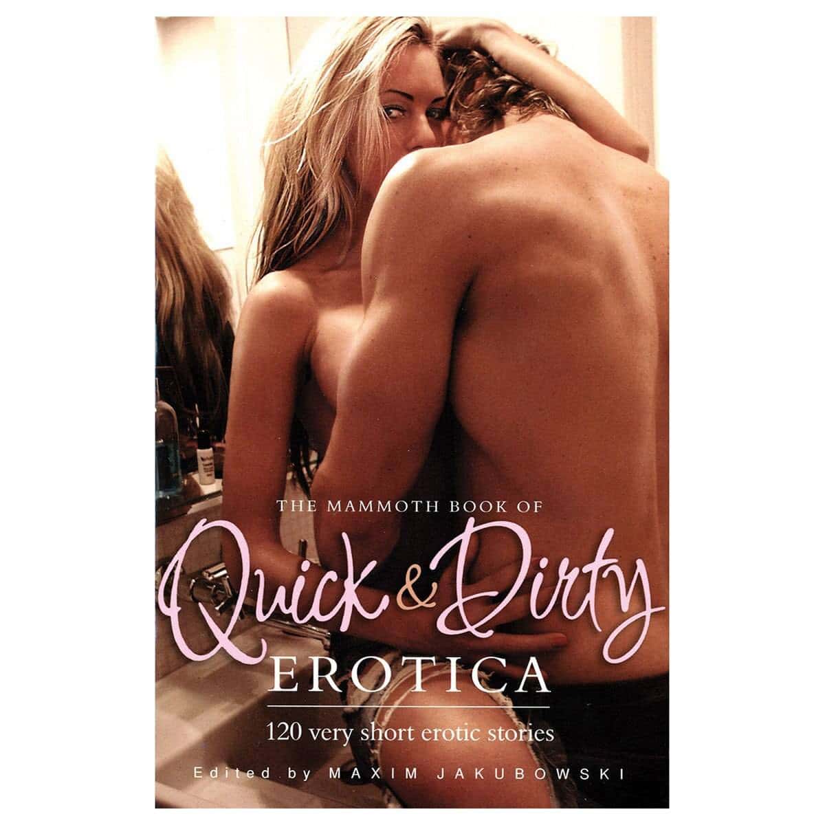 The Mammoth Book of Quick and Dirty Erotica