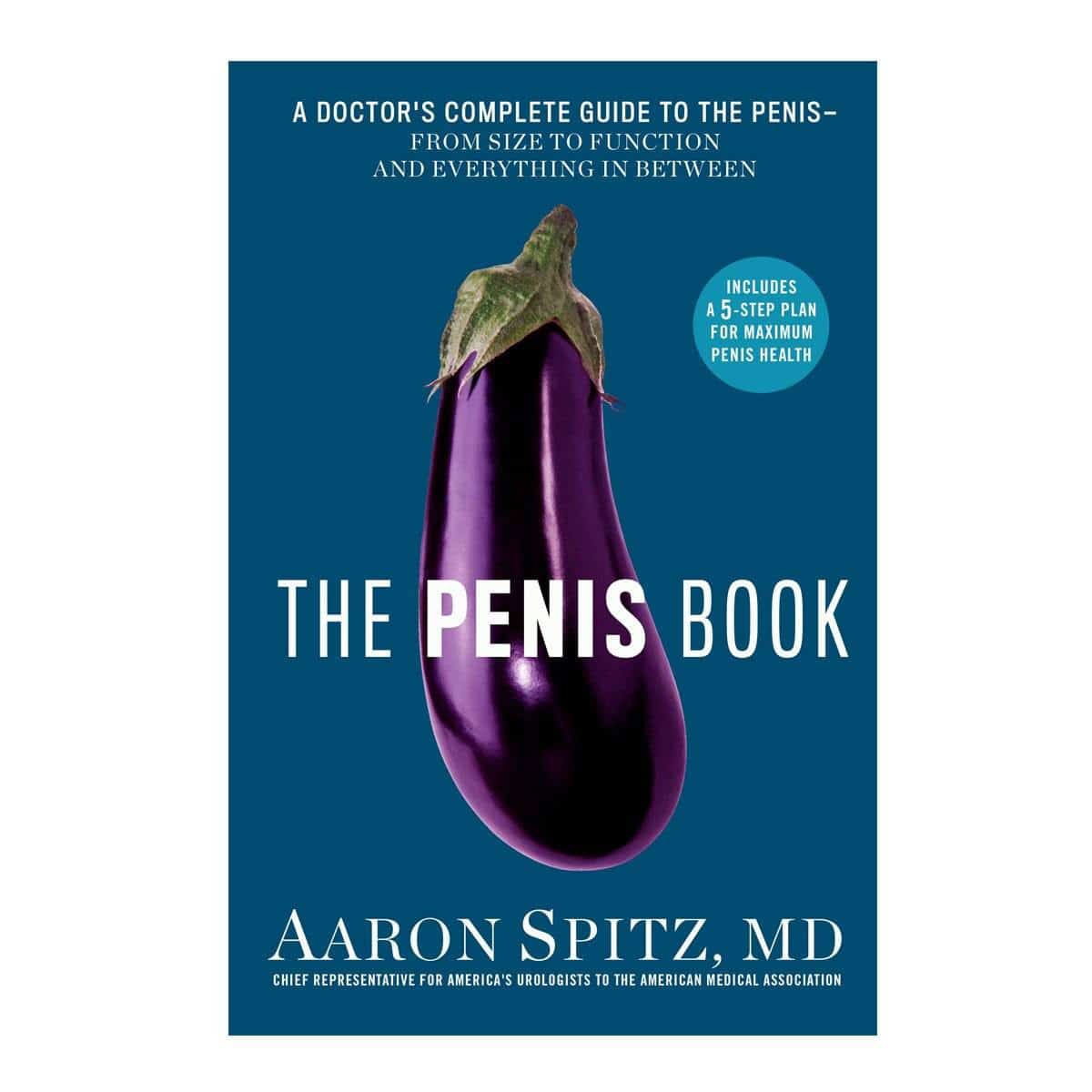 The Penis Book - A Doctors Complete Guide to the Penis