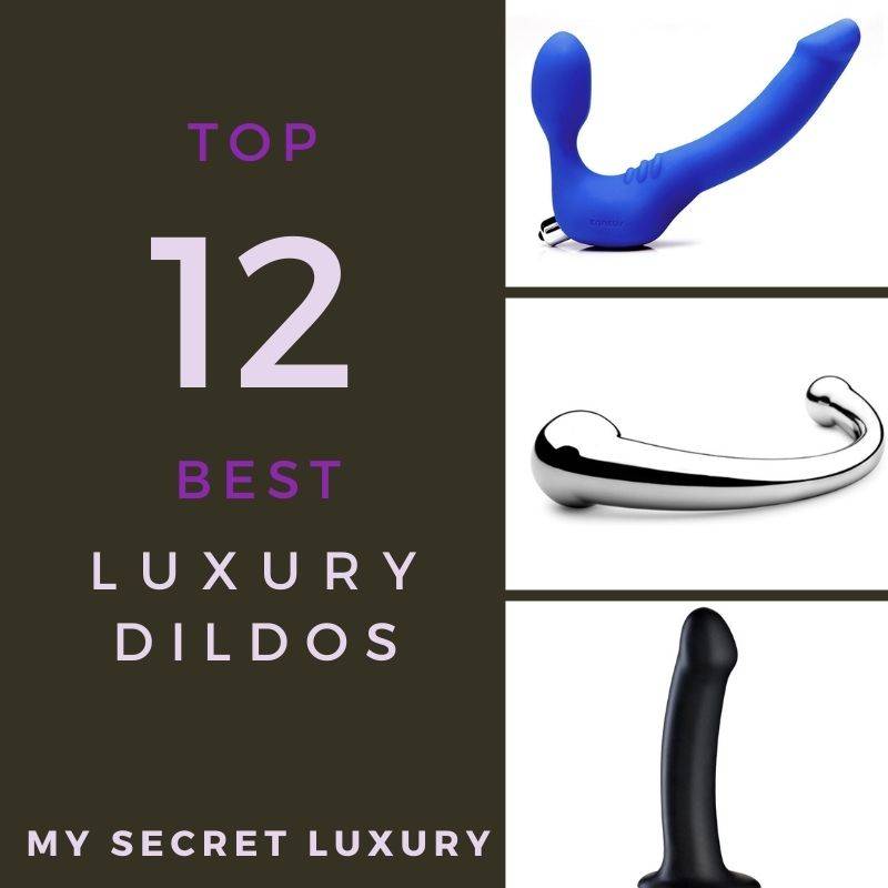 How to Choose & Use a Luxury Dildo : Top Picks For Luxury Dildos