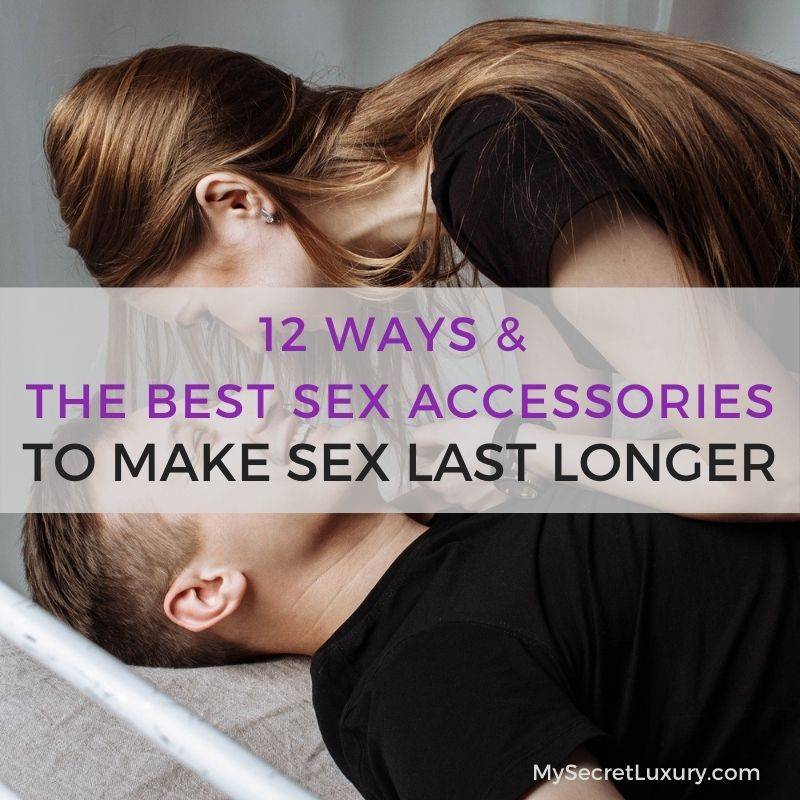 12 Ways And Sex Accessories To Make Sex Last Longer 2024