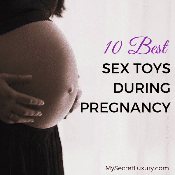 Top 10 Best Sex Toys During Pregnancy 2024